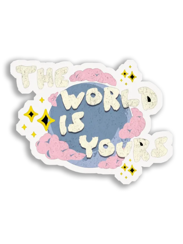 The World Is Yours Sticker