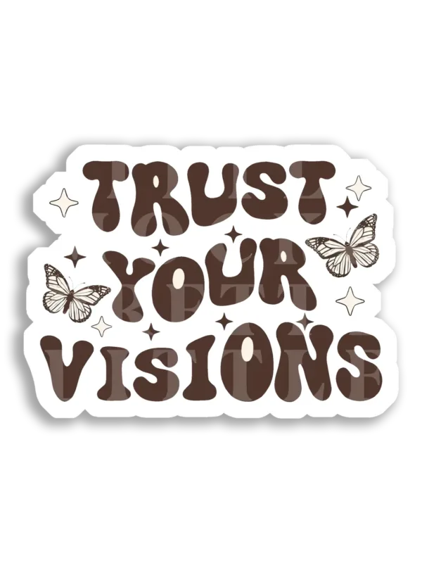 Trust Your Visions With Butterflies Sticker