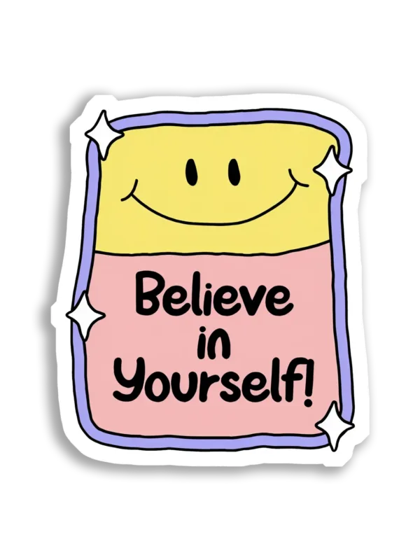 Believe in Yourself! Sticker