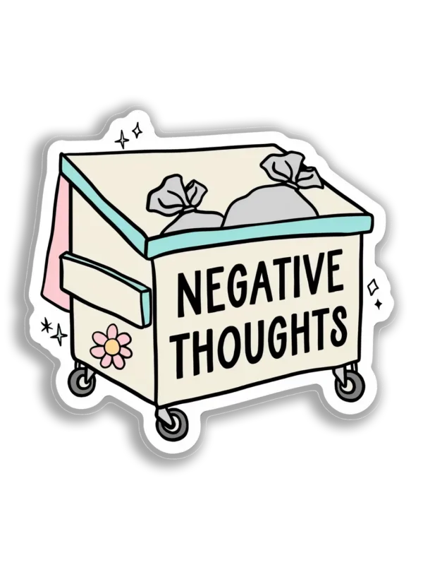 Dumpster Your Negative Thoughts Sticker