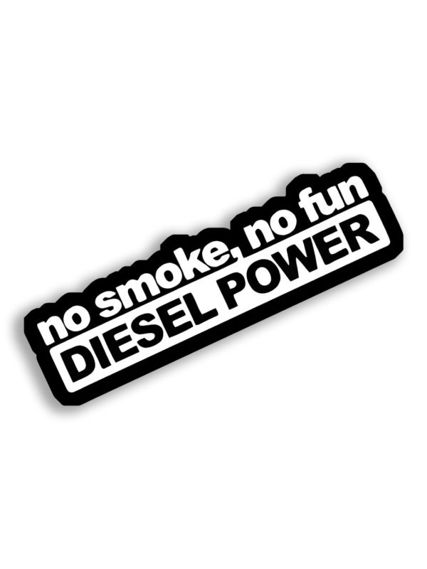 No Smoke, No Fun, Diesel Power Car Sticker