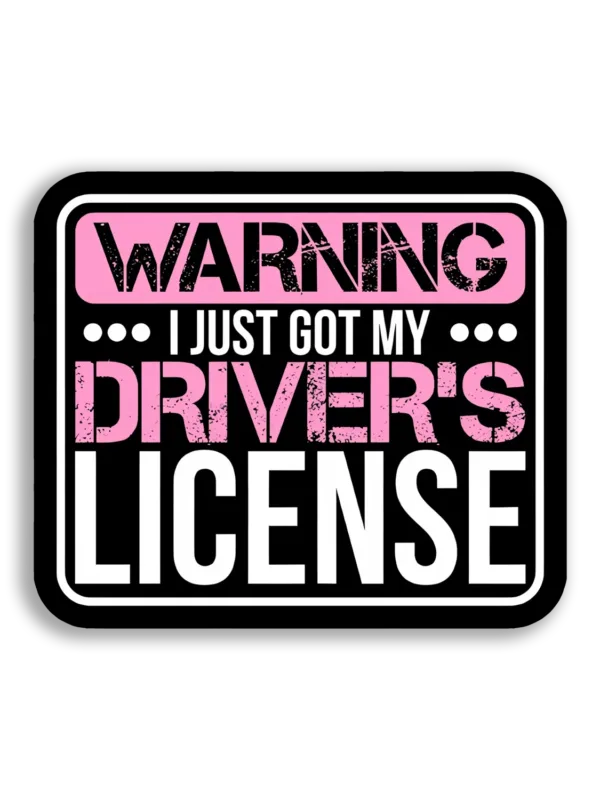 Warning I Just Got My License Car Sticker