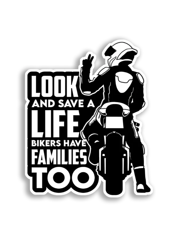 Look and Save a Life Bikers Have Families Too Car Sticker