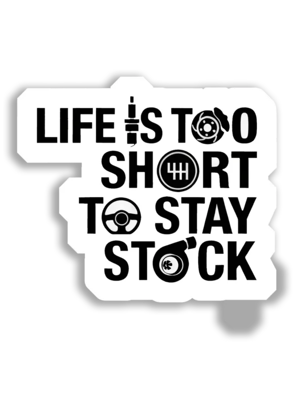 Life Is Too Short To Stay Stock Car Sticker