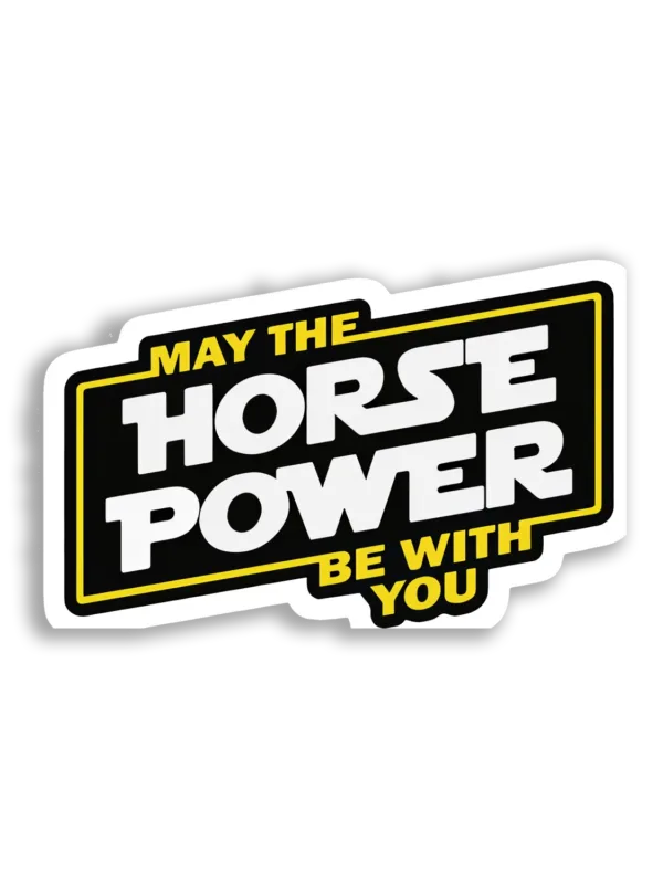 May the Horse Power Be With You Car Sticker
