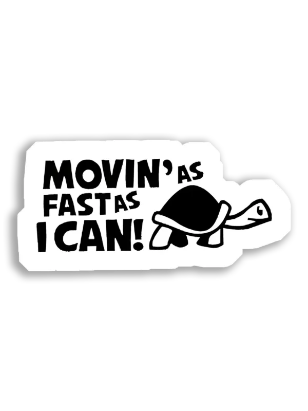 Movin' as Fast as I Can! Car Sticker