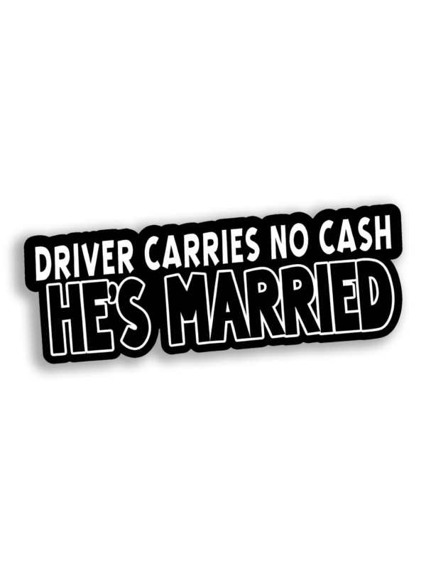 Driver Carries No Cash, He's Married Car Sticker