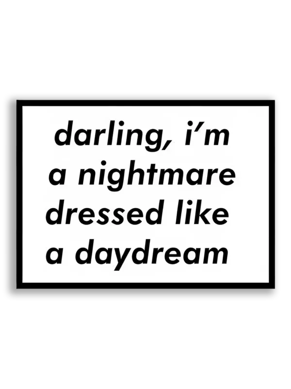 Darling, I'm a Nightmare Dressed Like a Daydream Sticker