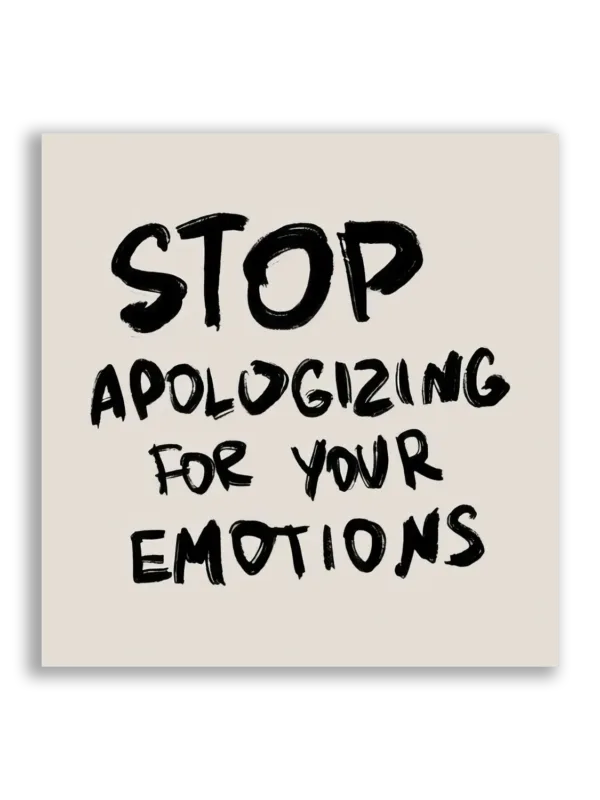Stop Apologizing for Your Emotions Sticker