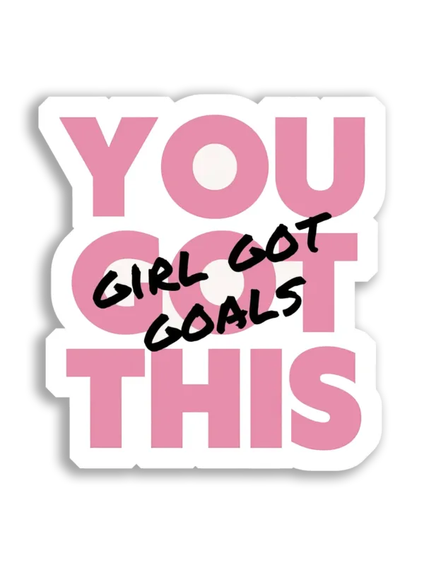 You Girl Got This Goals Sticker