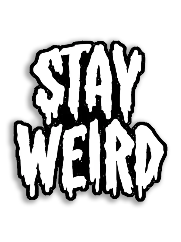 Stay Weird, My Dudes Sticker