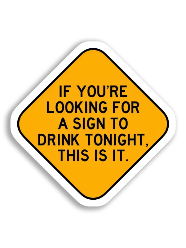 A Sign to Drink Tonight Sticker