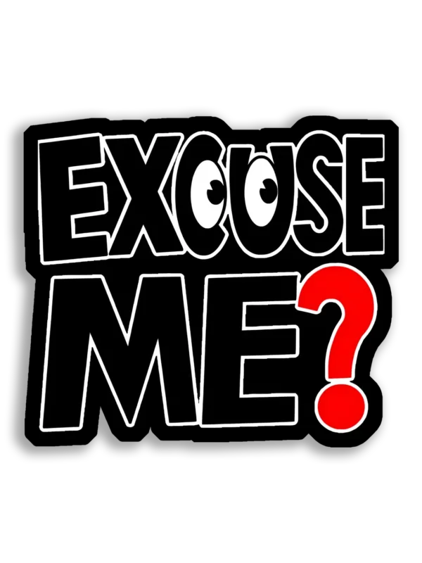 Excuse Me Sticker