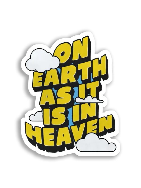 On Earth As It Is In Heaven Sticker