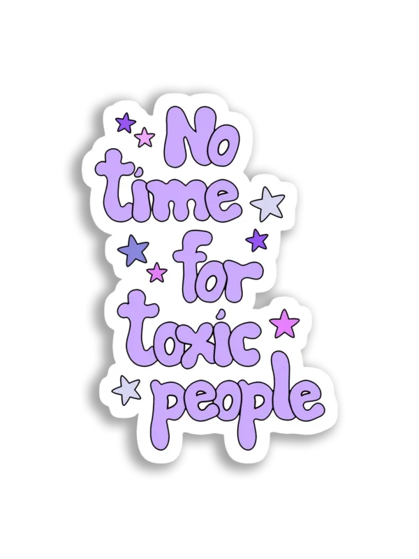 No Time for Toxic People Sticker