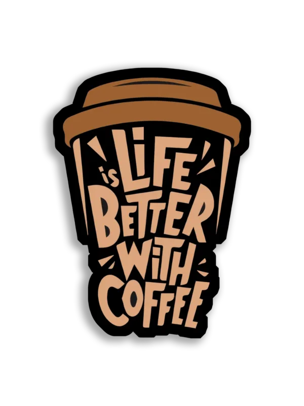 Life Is Better With Coffee Sticker