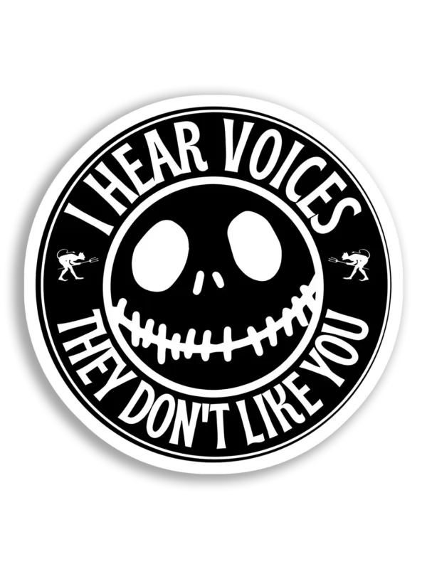 I Hear Voices, They Don't Like You Sticker