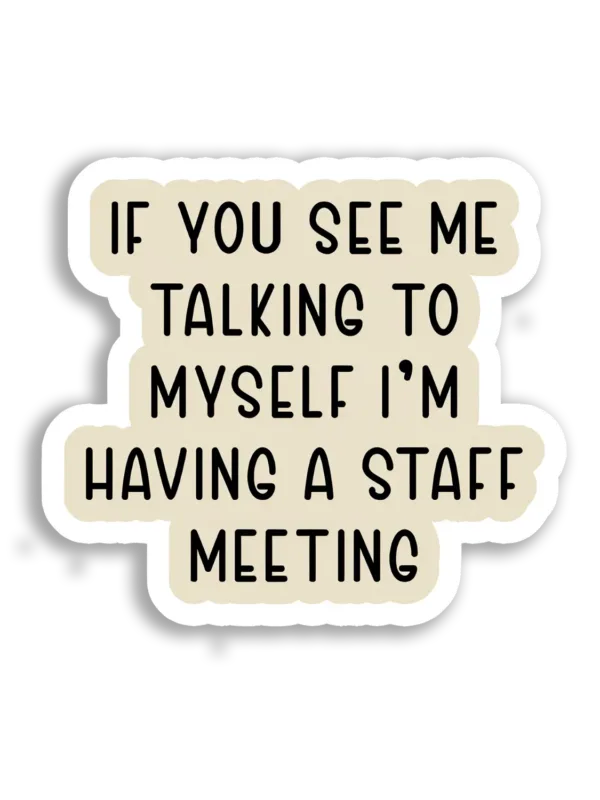 If You See Me Talking to Myself Sticker