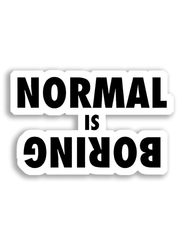 Normal Is Boring Sticker