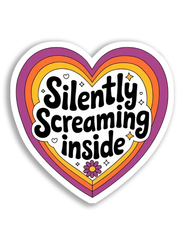 Silently Screaming Inside My Heart Sticker