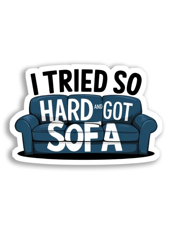 I Tried So Hard and Got Sofa Sticker