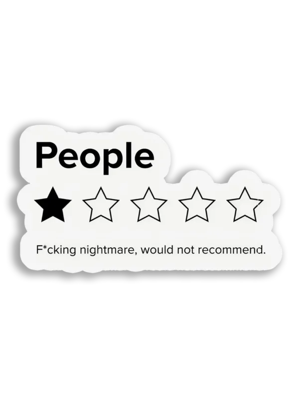 People Fcking Nightmare, Would Not Recommend Sticker