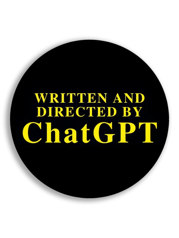 Written and Directed by ChatGPT Sticker