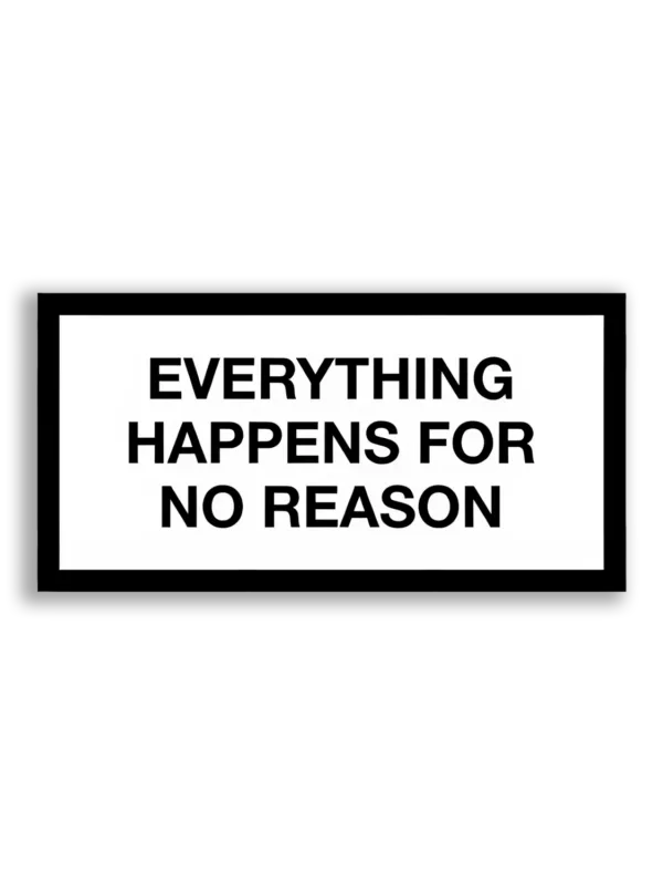 Everything Happens For No Reason Sticker