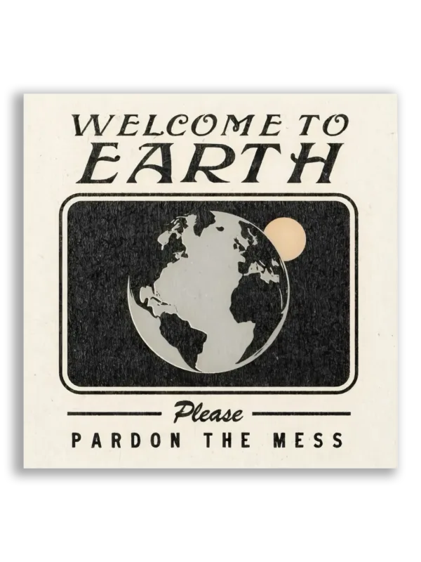 Welcome to Earth, Pardon the Mess Sticker