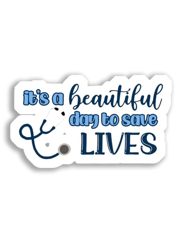 It's a beautiful day to save lives Sticker