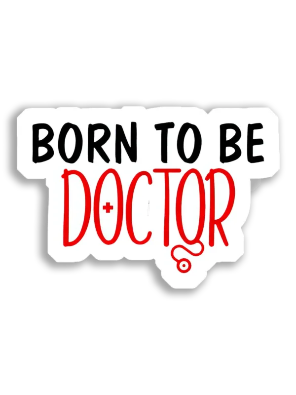 Born to be a Doctor Sticker