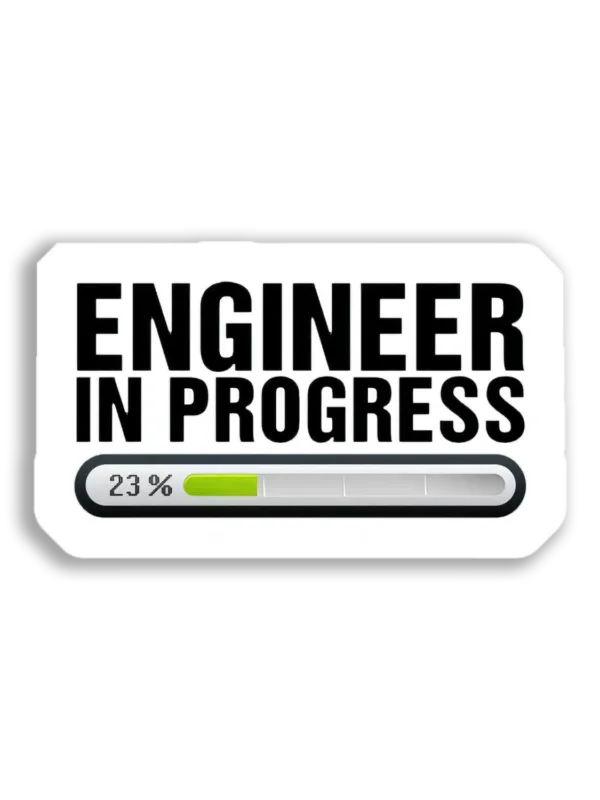 Engineer in Progress Sticker