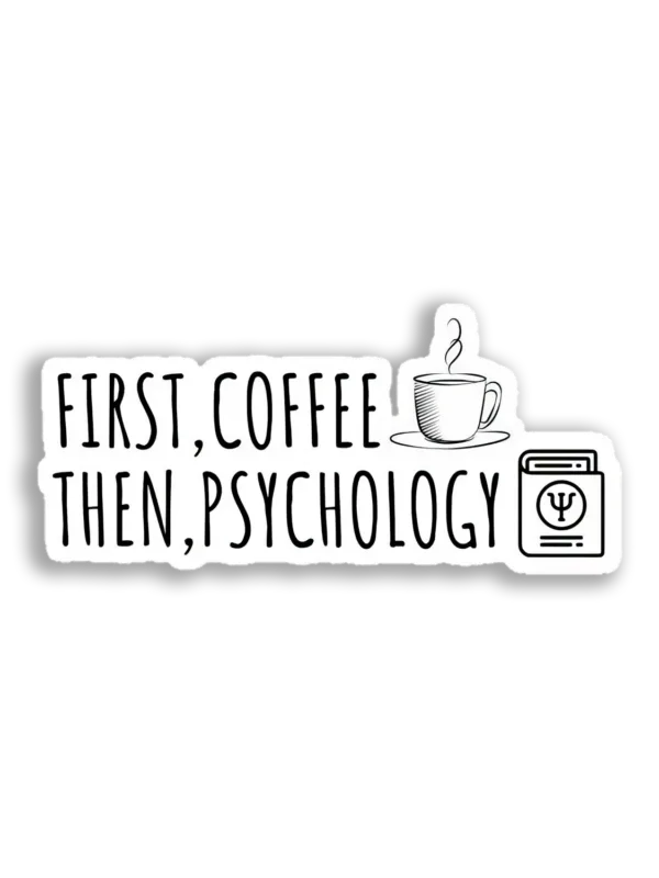 First Coffee then Psychology Sticker