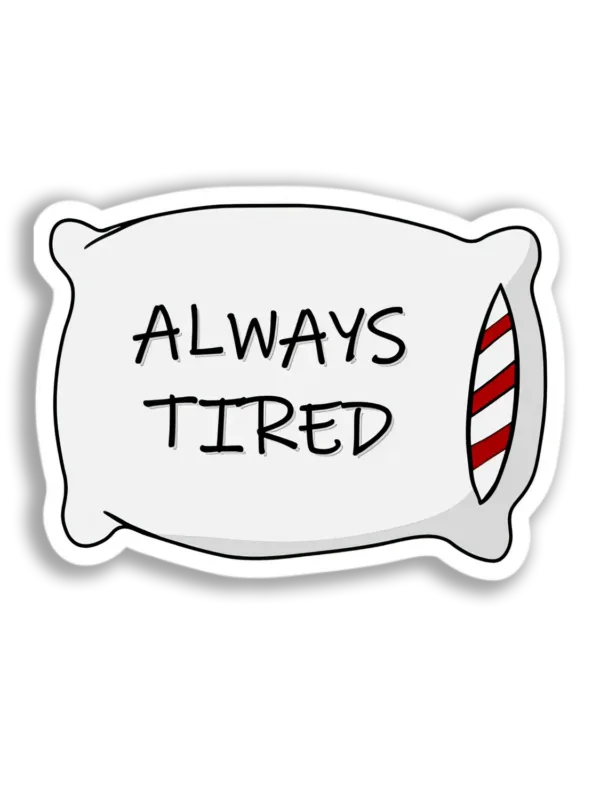 Always Tired Pillow Sticker
