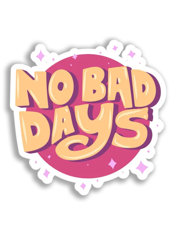 No Bad Days Sticker