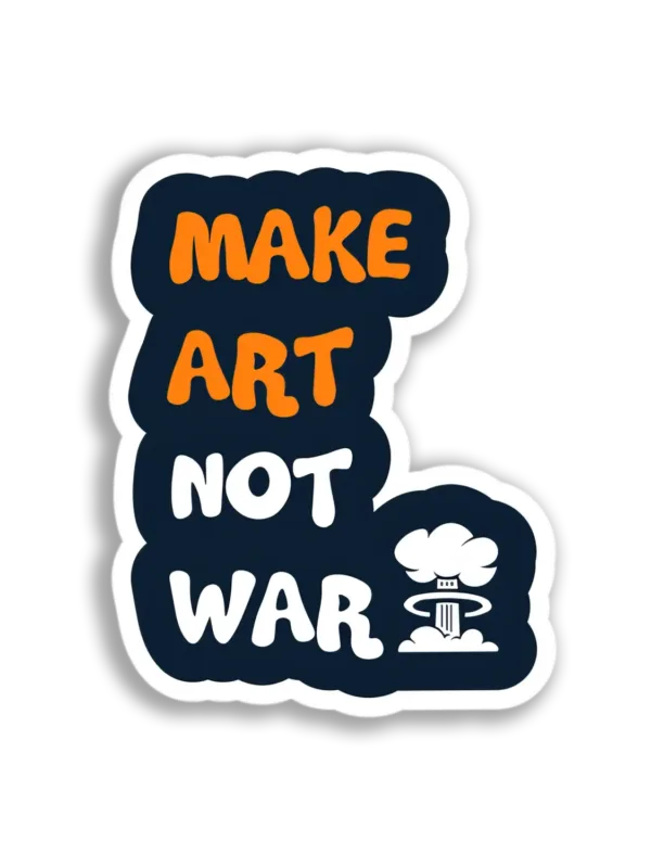 Make Art Not War Sticker