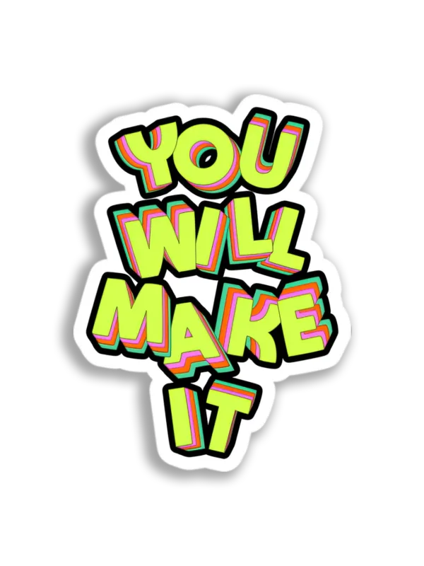 You Will Make It Sticker