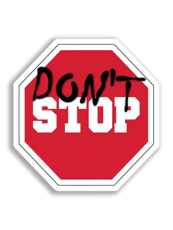 Don't Stop Sign Sticker
