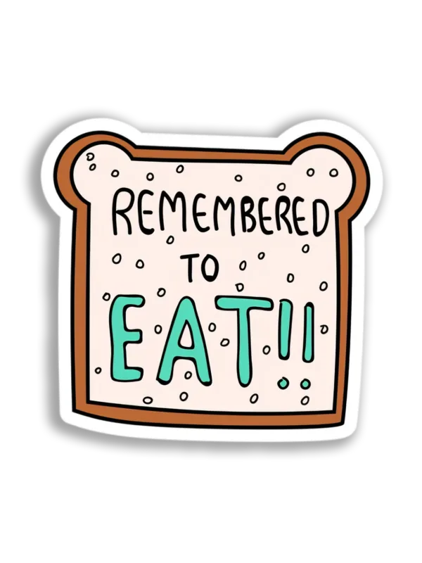 Remembered To Eat! Sticker