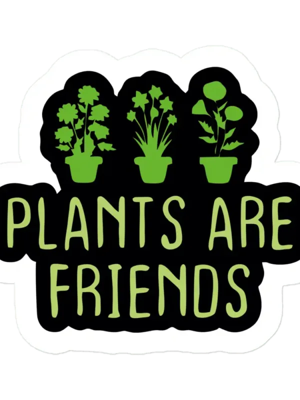 Plants are Friends Sticker