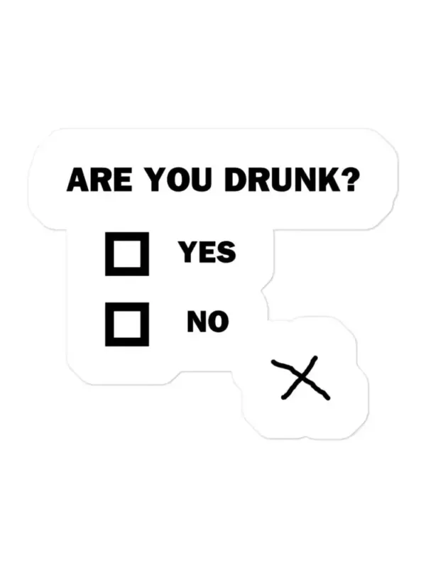 Are you drunk Sticker