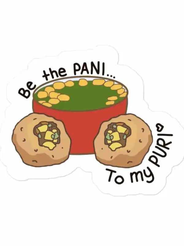 Be the Pani to my Puri Sticker