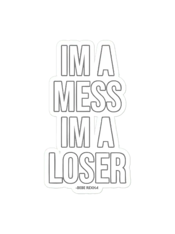 Bebe rexha I'm a mess I'm a loser Sticker