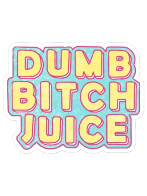 Dumb Bitch Juice Sticker