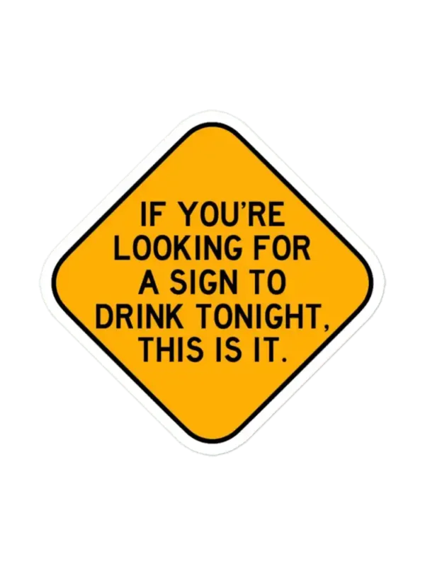 Here's a Sign to Drink Sticker