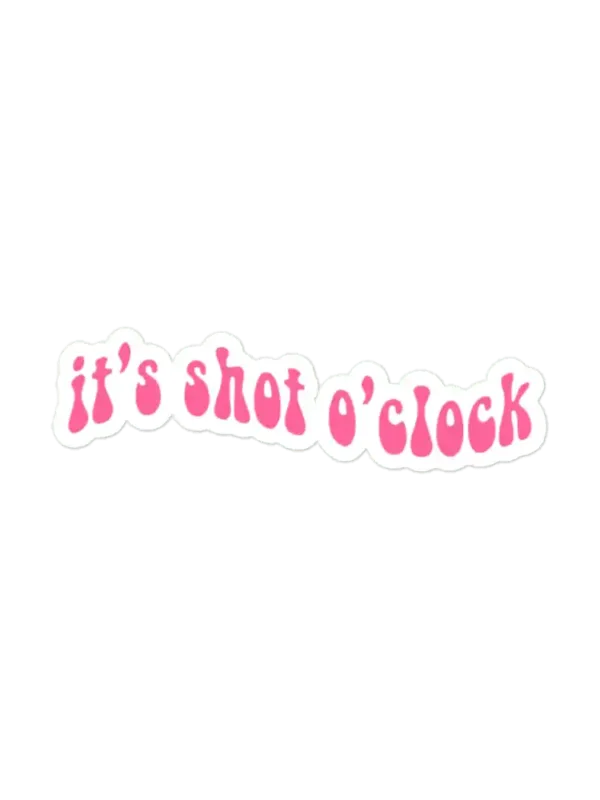 It's shot o'clock Sticker