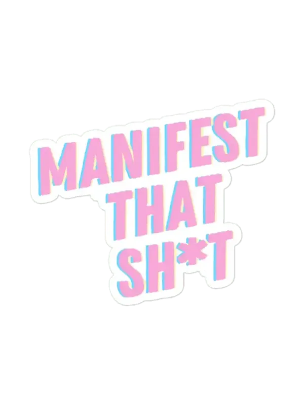 Manifest that Shit Sticker