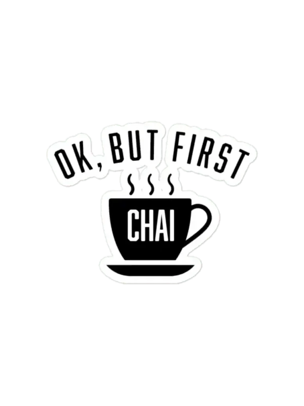 Ok, But First Chai Sticker