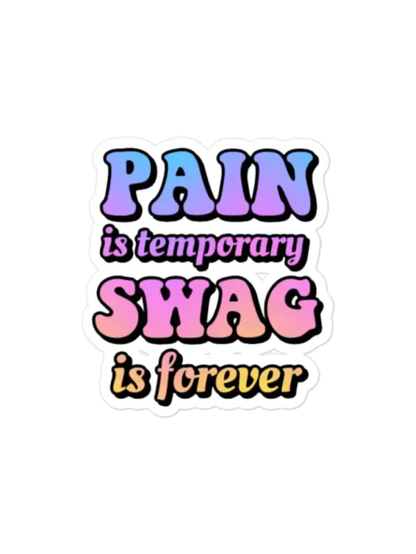 Pain is Temporary Swag is Forever Sticker