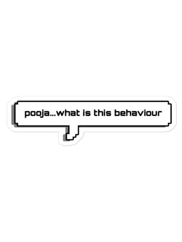 Pooja what is this behaviour Sticker